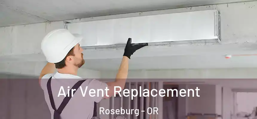 Air Vent Replacement Roseburg - OR