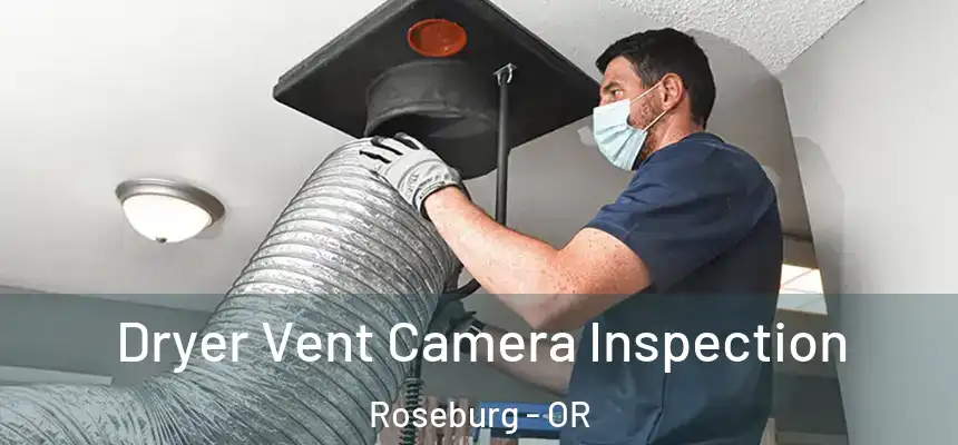 Dryer Vent Camera Inspection Roseburg - OR