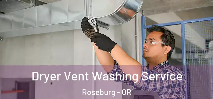 Dryer Vent Washing Service Roseburg - OR