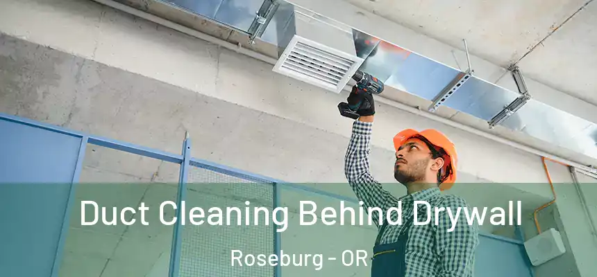 Duct Cleaning Behind Drywall Roseburg - OR