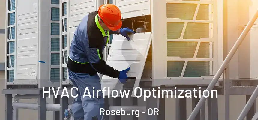  HVAC Airflow Optimization Roseburg - OR