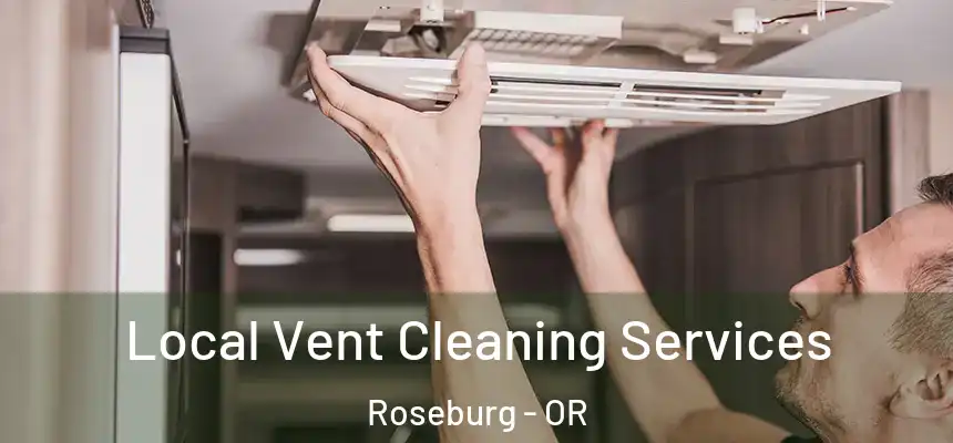 Local Vent Cleaning Services Roseburg - OR