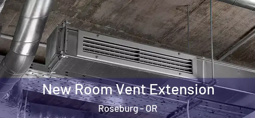  New Room Vent Extension Roseburg - OR
