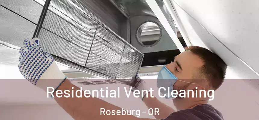 Residential Vent Cleaning Roseburg - OR