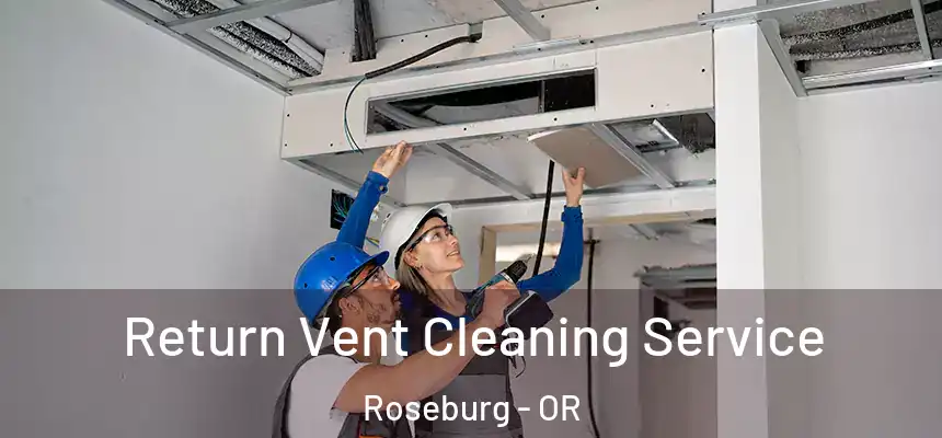 Return Vent Cleaning Service Roseburg - OR