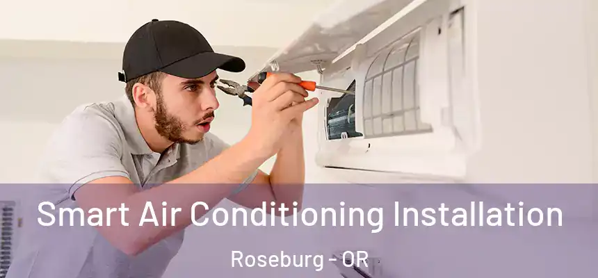 Smart Air Conditioning Installation Roseburg - OR