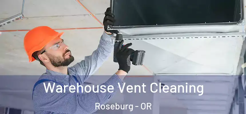 Warehouse Vent Cleaning Roseburg - OR